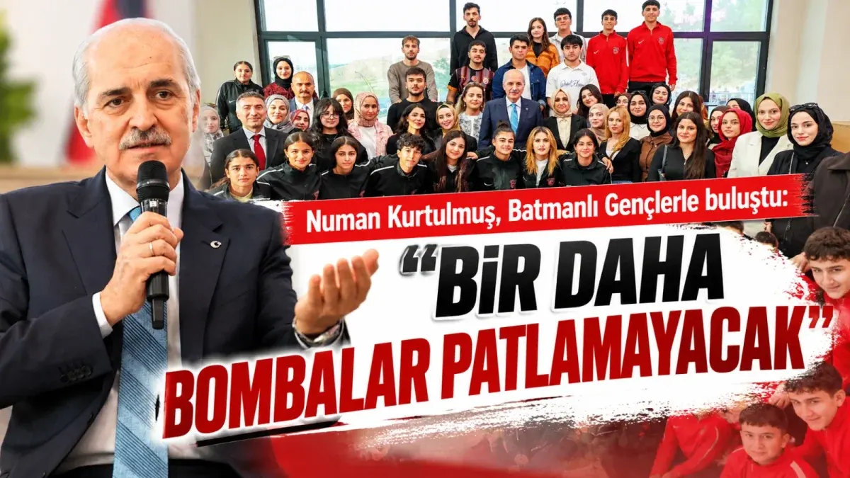Numan Kurtulmuş, Batmanlı Gençlerle buluştu: Bir daha bombalar patlamayacak