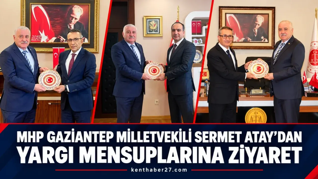 MHP Gaziantep Milletvekili Sermet Atay’dan Yargı Mensuplarına Ziyaret