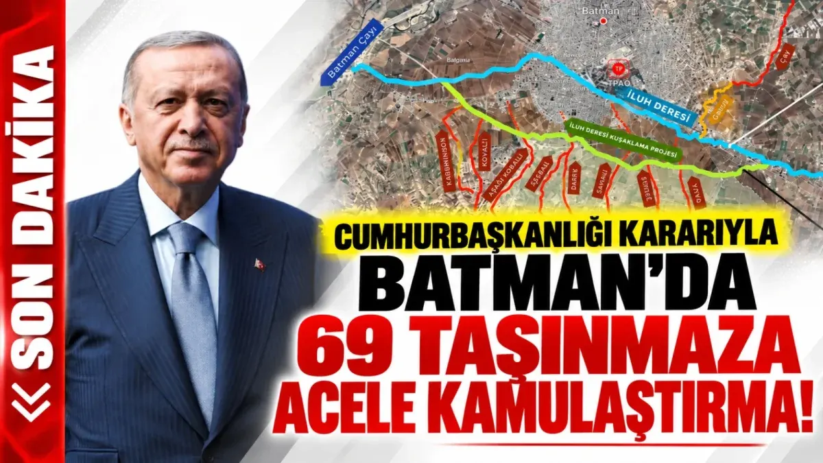Cumhurbaşkanlığı kararıyla Batman’da 69 taşınmaza acele kamulaştırma!