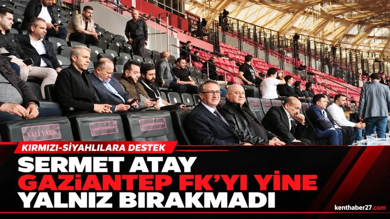 Sermet Atay, Gaziantep FK’yı Yine Yalnız Bırakmadı