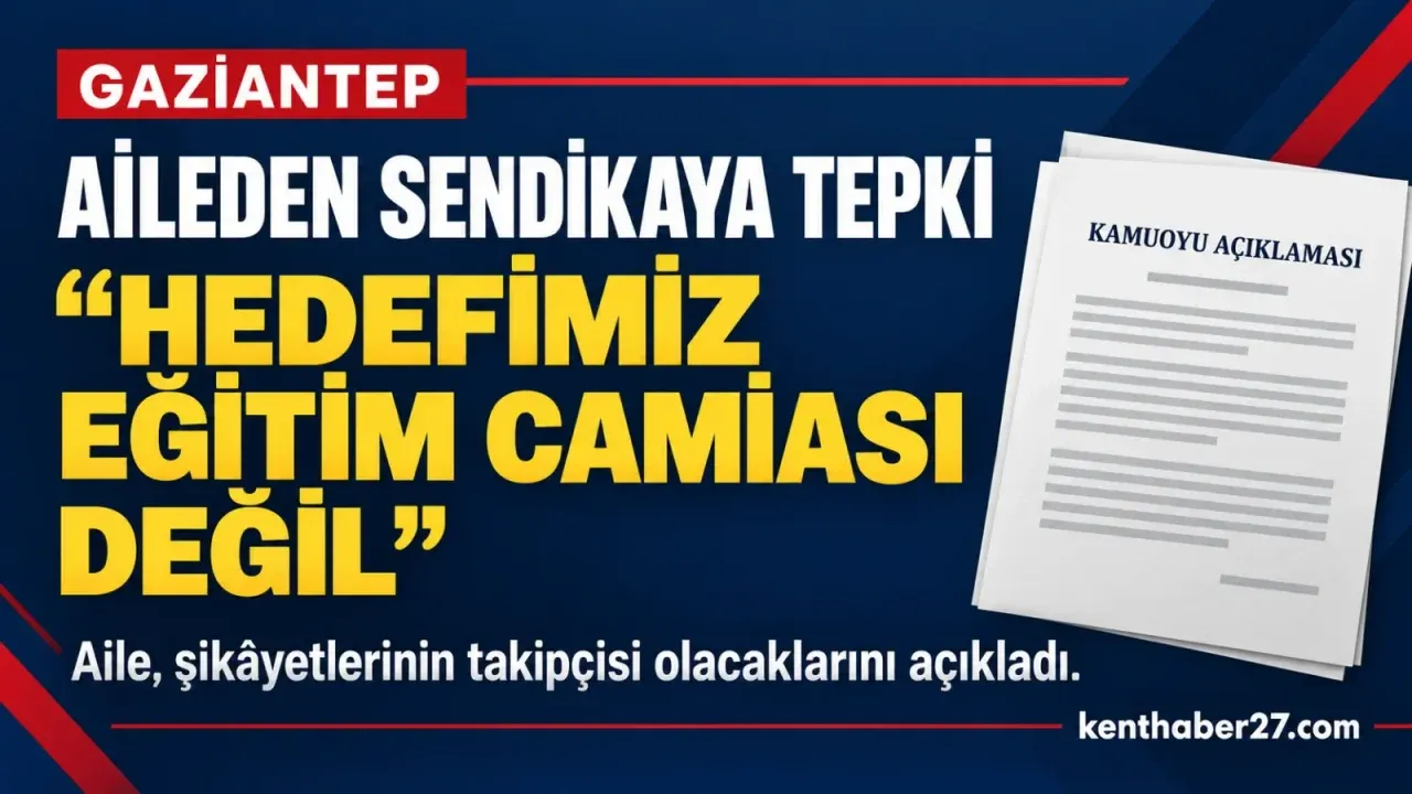 Gaziantep’te okulda şiddet iddiası; Aileden sendika açıklamasına yanıt