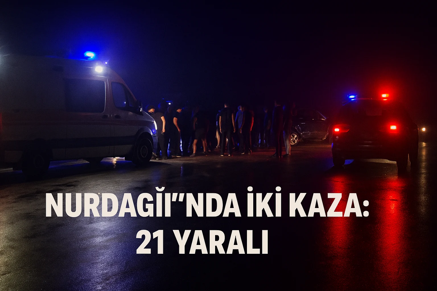 Nurdağı’da iki ayrı trafik kazası: 21 kişi hastaneye kaldırıldı