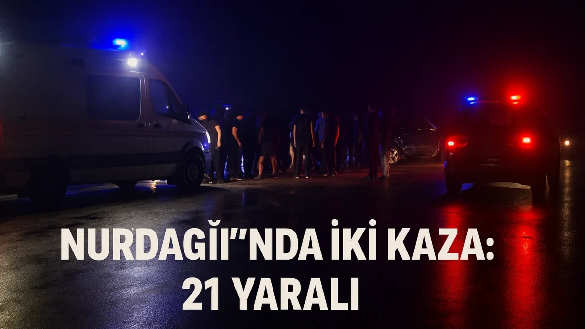 Nurdağı’da iki ayrı trafik kazası: 21 kişi hastaneye kaldırıldı