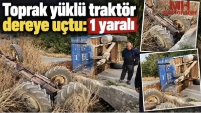 Nizip’te toprak yüklü traktör dereye devrildi: 1 yaralı