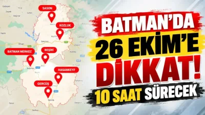 Batman’da 26 Ekim’e dikkat! 10 saat sürecek