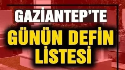 Gaziantep’te  24 Ekim 2026 tarihinde Defin Listesi !