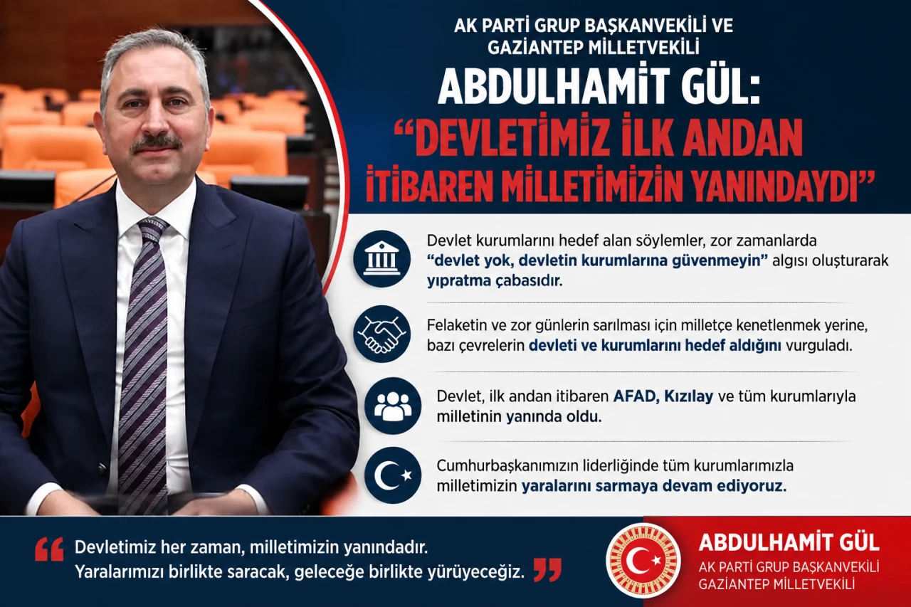 AK Parti Grup Başkanvekili ve Gaziantep Milletvekili Abdulhamit G&uuml;l: &ldquo;Devletimiz İlk Andan İtibaren Milletimizin Yanındaydı&rdquo;