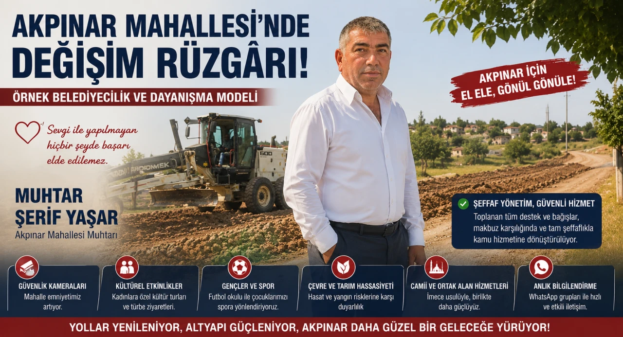 Akpınar Mahallesi&rsquo;nde Değişim R&uuml;zg&acirc;rı: Muhtar Şerif Yaşar&rsquo;dan &Ouml;rnek Muhtarlık ve Dayanışma Modeli