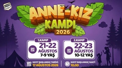 Anne-kızlar i&ccedil;in doğayla i&ccedil; i&ccedil;e kamp! Kayıtlar 17 Ağustos&rsquo;ta başlıyor