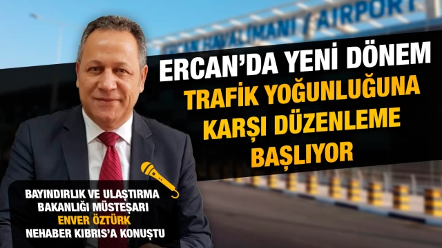 Ercan Havalimanı&rsquo;nda Yeni D&ouml;nem: Trafik D&uuml;zeni Değişiyor