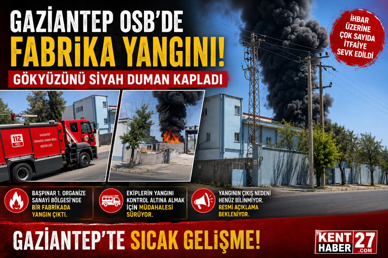 Gaziantep OSB&rsquo;de Fabrika Yangını! G&ouml;ky&uuml;z&uuml;n&uuml; Siyah Duman Kapladı