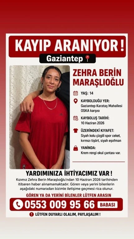 GAZİANTEP&rsquo;TE 14 YAŞINDAKİ ZEHRA BERİN MARAŞLIOĞLU ARANIYOR