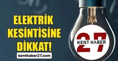 Gaziantep&rsquo;te 15 Ağustos elektrik kesintisi!