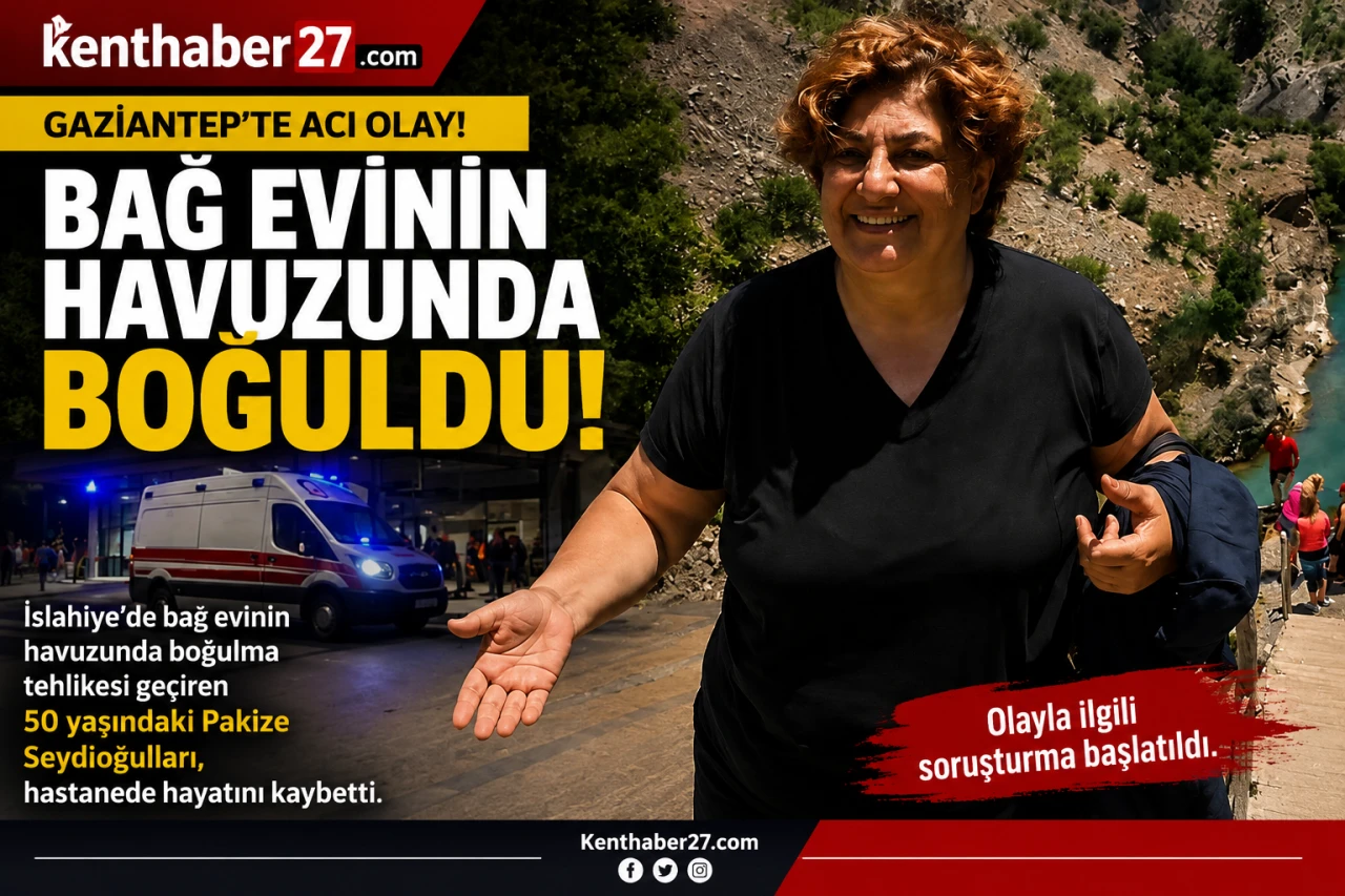 Gaziantep&rsquo;te Bağ Evi Havuzunda Acı Son: Kurtarılan Kadın Hayatını Kaybetti