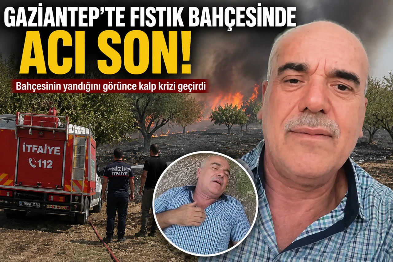 Gaziantep'te Fıstık Bah&ccedil;esini Yanmış Halde G&ouml;r&uuml;nce Hayatını Kaybetti