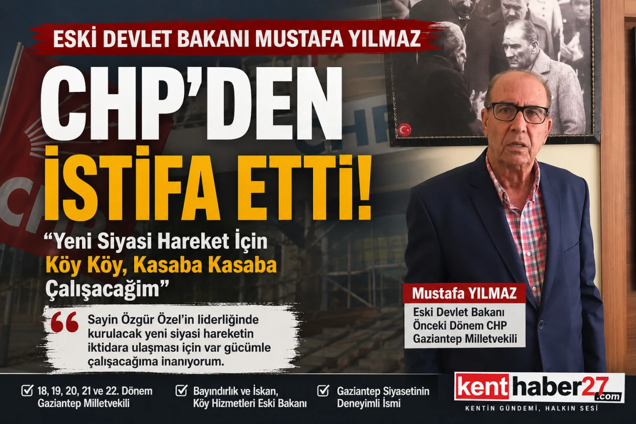 Gaziantepli Eski Bakan CHP&rsquo;den İstifa Etti,  &ldquo;Yeni Hareket İ&ccedil;in K&ouml;y K&ouml;y, Kasaba Kasaba &Ccedil;alışacağım&rdquo;