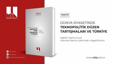 MİA raporu: "T&uuml;rkiye yapay zeka &ccedil;ağında kendi teknopolitik doktrinini geliştirmeli"