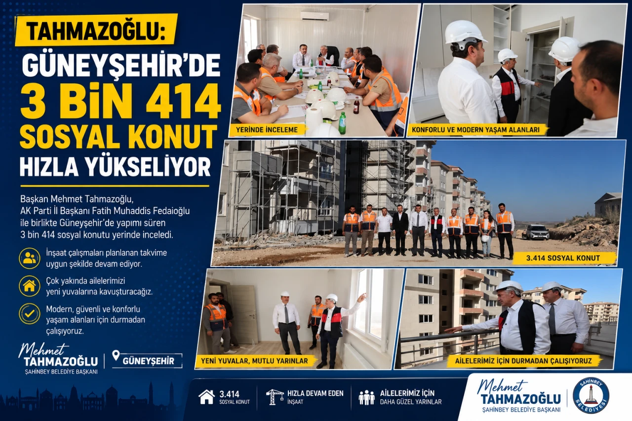 Tahmazoğlu: G&uuml;neyşehir&rsquo;de 3 Bin 414 Sosyal Konut Hızla Y&uuml;kseliyor